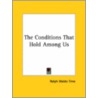 The Conditions That Hold Among Us by Ralph Waldo Trine