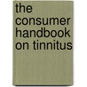 The Consumer Handbook on Tinnitus door Onbekend