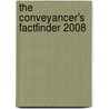 The Conveyancer's Factfinder 2008 by Mark Scott