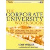 The Corporate University Workbook by Kevin Wheeler