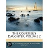 The Courtier's Daughter, Volume 2 door Lady Catherine Stepney