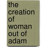 The Creation Of Woman Out Of Adam door Jacob Bohme