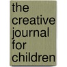 The Creative Journal For Children door Lucia Cappacchione