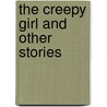 The Creepy Girl and Other Stories by Janet Mitchell