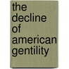The Decline of American Gentility door Stow Persons