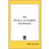 The Devil Is An English Gentleman