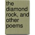 The Diamond Rock, And Other Poems
