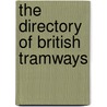 The Directory Of British Tramways by Keith Turner