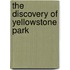 The Discovery Of Yellowstone Park
