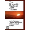 The Dramatic Works Of John Tatham door John Tatham