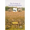 The Ecology of Soil Decomposition door Sina M. Adl