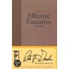 The Effective Executive in Action by Peter F. Drucker