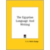 The Egyptian Language And Writing by Sir E.A. Wallis Budge