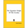 The Egyptian Origin Of The Exodus by Professor Gerald Massey