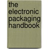 The Electronic Packaging Handbook door Glenn R. Blackwell