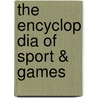 The Encyclop Dia Of Sport & Games door Onbekend