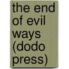 The End Of Evil Ways (Dodo Press) by Honoré de Balzac