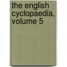 The English Cyclopaedia, Volume 5 door Onbekend