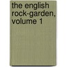 The English Rock-Garden, Volume 1 by Reginald John Farrer