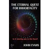 The Eternal Quest For Immortality by John Evans