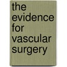 The Evidence For Vascular Surgery door Jonothan J. Earnshaw