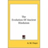 The Evolution Of Ancient Hinduism door A.M. Floyer