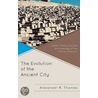 The Evolution Of The Ancient City door Alexander Thomas