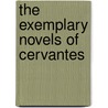 The Exemplary Novels Of Cervantes door Miguel de Cervantes Y. Saavedra
