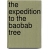 The Expedition to the Baobab Tree door Wilma Stockenstr�m