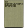 The Explosexuawesome Career Guide door Mose Hayward