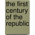 The First Century Of The Republic