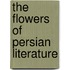 The Flowers Of Persian Literature