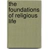 The Foundations of Religious Life by Council of Major Superiors of Women Religious