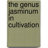 The Genus Jasminum In Cultivation door Peter Green