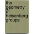 The Geometry Of Heisenberg Groups