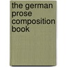 The German Prose Composition Book by Ernest L. Naftel