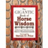 The Gigantic Book of Horse Wisdom by Steven D. Price
