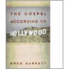 The Gospel According to Hollywood by Greg Garrett