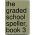 The Graded School Speller, Book 3