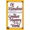 The Greatest Mystery Of The World door Og Mandino