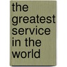 The Greatest Service In The World door George Henry Somerset Walpole