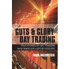 The Guts And Glory Of Day Trading door Mark Ingebretsen