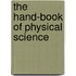 The Hand-Book Of Physical Science