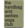The Handbag And Wellies Yoga Club door Lucy Edge