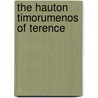 The Hauton Timorumenos Of Terence door Terence Evelyn S. Shuckburgh