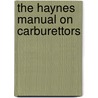 The Haynes Manual On Carburettors door Christopher Rogers