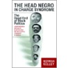 The Head Negro In Charge Syndrome door Norman Kelley