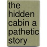 The Hidden Cabin A Pathetic Story by David W. Edwards