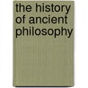 The History Of Ancient Philosophy door A.J.W. 1806-1865 Morrison