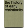 The History Of Early Christianity by Leighton Pullan